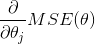 \frac{\partial }{\partial \theta_j}MSE(\theta)