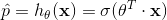 \hat{p}=h_\theta(\mathbf{x})=\sigma(\theta^T  \cdot \mathbf{x})