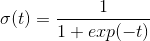 \sigma(t)=\frac{1}{1+exp(-t)}