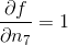 \frac{\partial f}{\partial n_7} = 1